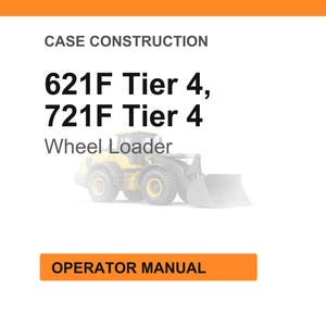 May include: White background with orange header and footer. Text reads "CASE CONSTRUCTION" and "621F Tier 4, 721F Tier 4 Wheel Loader." A yellow wheel loader is in the center. The text "OPERATOR MANUAL" is in an orange box.