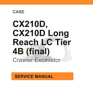 May include: White background with the text "CASE" at the top. Below, the text reads "CX210D, CX210D Long Reach LC Tier 4B (final) Crawler Excavator." An orange rectangle at the bottom says "SERVICE MANUAL."