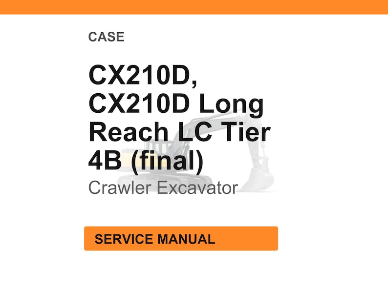 May include: White background with the text "CASE" at the top. Below, the text reads "CX210D, CX210D Long Reach LC Tier 4B (final) Crawler Excavator." An orange rectangle at the bottom says "SERVICE MANUAL."