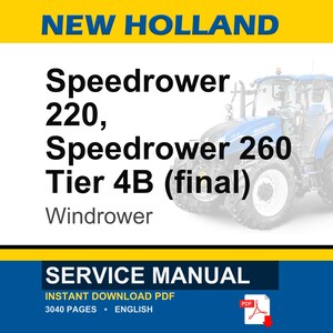 May include: A service manual for New Holland Speedrower 220 and 260 Tier 4B (final) windrowers. The image features a blue and white tractor illustration and the text "SERVICE MANUAL". The manual is an instant PDF download.