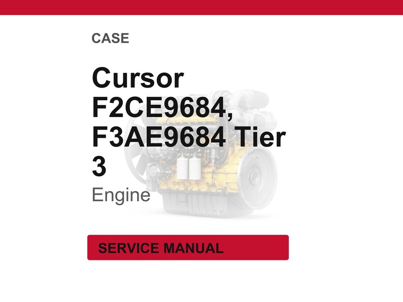 May include: A white background with the word "CASE" at the top. The text "Cursor F2CE9684, F3AE9684 Tier 3 Engine" is displayed. A blurred image of an engine is in the background. A red rectangle at the bottom says "SERVICE MANUAL".