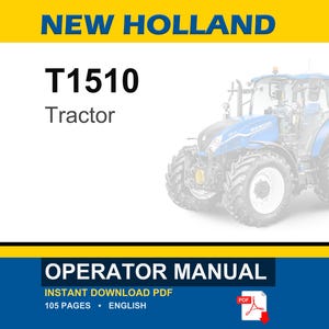 May include: A digital document cover for a New Holland T1510 tractor operator manual. The design features a blue tractor, yellow and white bands, and the text NEW HOLLAND, T1510, Tractor, OPERATOR MANUAL, INSTANT DOWNLOAD PDF, 105 PAGES, ENGLISH.