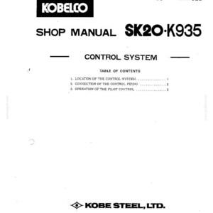 May include: A white technical document titled Kobelco Shop Manual SK20-K935 Control System. The page includes a table of contents listing the location of the control system, connection of the control piping, and operation of the pilot control, with Kobe Steel, Ltd. at the bottom.