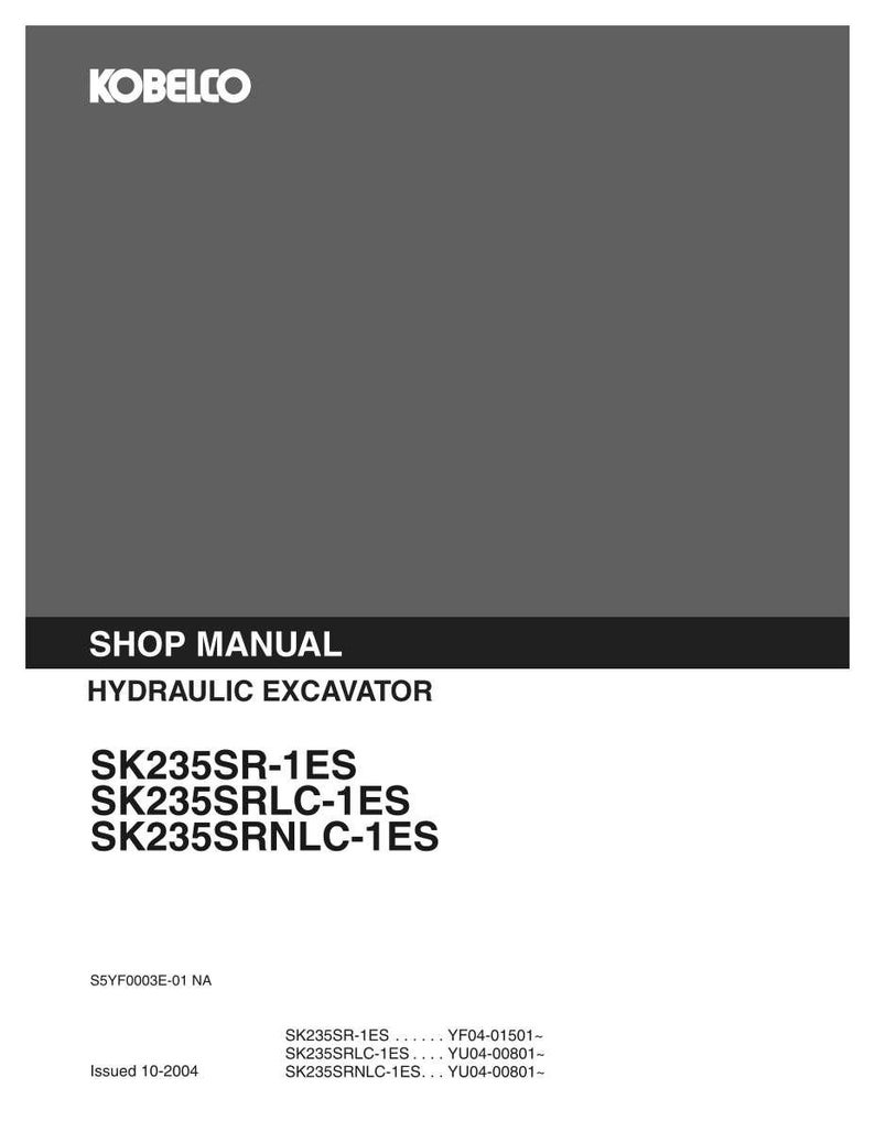 May include: A grey and black Kobelco shop manual for a hydraulic excavator. The cover displays the text SK235SR-1ES, SK235SRLC-1ES, and SK235SRNLC-1ES, along with the document code S5YF0003E-01 NA and the issue date of 10-2004 with serial numbers.