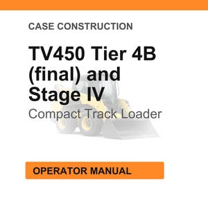 May include: A white background with orange header and footer. The text reads "CASE CONSTRUCTION" and "TV450 Tier 4B (final) and Stage IV Compact Track Loader." An image of a compact track loader is in the background. The orange button says "OPERATOR MANUAL."