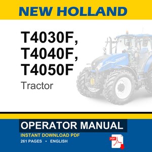 May include: A New Holland T4030F, T4040F, and T4050F tractor operator manual in PDF format. The cover features a blue tractor, the text NEW HOLLAND, the model numbers, the word Tractor, and the text OPERATOR MANUAL with 261 pages in English.