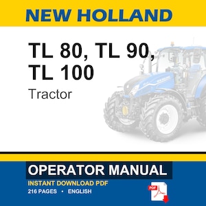 Peut inclure: Un manuel d'utilisation de tracteur New Holland TL 80, TL 90, TL 100 au format PDF. La couverture pr&eacute;sente un tracteur bleu, le texte NEW HOLLAND, TL 80, TL 90, TL 100, Tractor, et OPERATOR MANUAL. Il indique 216 pages en anglais et t&eacute;l&eacute;chargement.