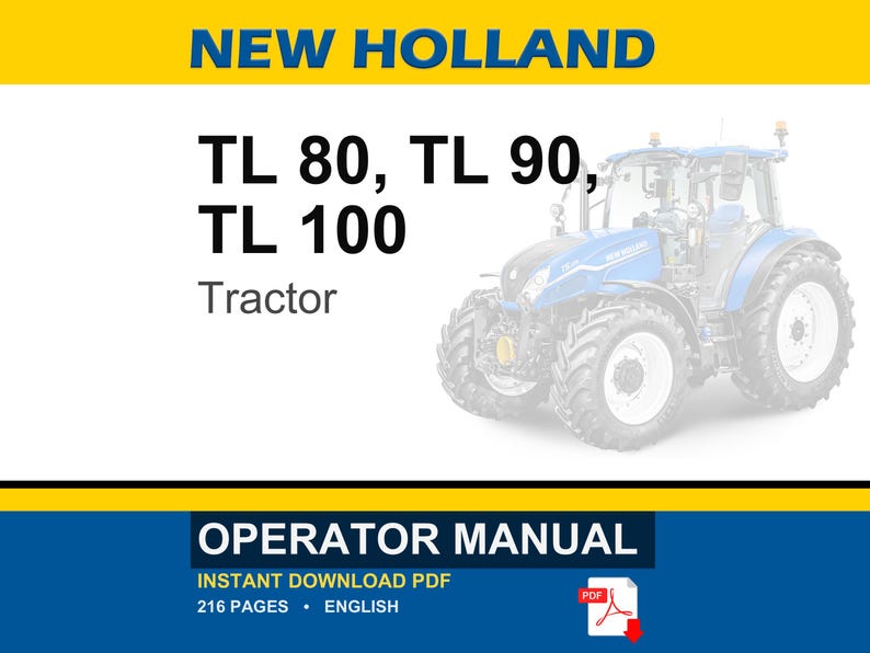 Peut inclure: Un manuel d'utilisation de tracteur New Holland TL 80, TL 90, TL 100 au format PDF. La couverture pr&eacute;sente un tracteur bleu, le texte NEW HOLLAND, TL 80, TL 90, TL 100, Tractor, et OPERATOR MANUAL. Il indique 216 pages en anglais et t&eacute;l&eacute;chargement.