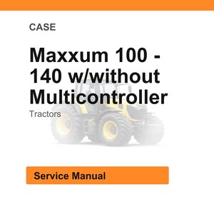 May include: Image of a Case Maxxum 100-140 tractor with or without a multicontroller. The image includes the text "Service Manual" on an orange button. The word "Tractors" is also included in the image.