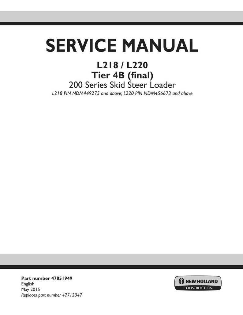 May include: A white service manual with black text. The title reads "SERVICE MANUAL" above the model numbers "L218 / L220" and "Tier 4B (final)". The manual is for a 200 Series Skid Steer Loader. The New Holland Construction logo is in the bottom right.