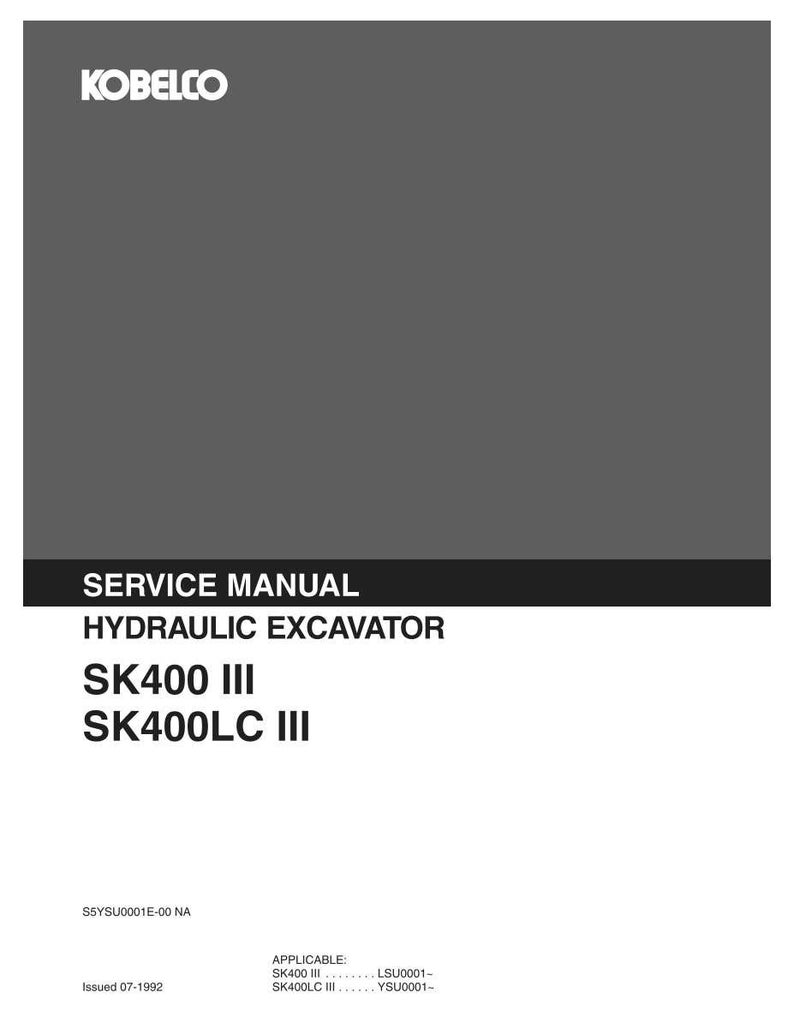 May include: A gray Kobelco service manual for a hydraulic excavator, models SK400 III and SK400LC III. The cover features white text on a dark gray background, including the document code S5YSU0001E-00 NA and an issue date of 07-1992.