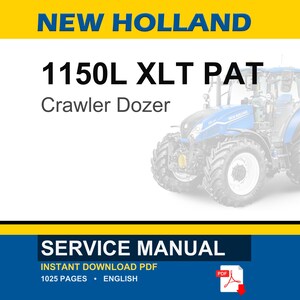 May include: A blue and white New Holland 1150L XLT PAT Crawler Dozer is featured in this image. The text "SERVICE MANUAL" is displayed in a blue banner at the bottom, along with "INSTANT DOWNLOAD PDF", "1025 PAGES", and "ENGLISH".