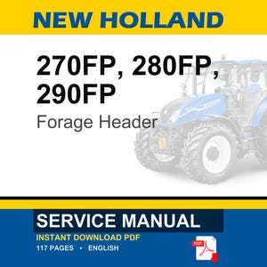 May include: A service manual for New Holland 270FP, 280FP, and 290FP forage headers. The document cover features a blue tractor, the text NEW HOLLAND, 270FP, 280FP, 290FP, Forage Header, SERVICE MANUAL, INSTANT DOWNLOAD PDF, 117 PAGES, ENGLISH, and a PDF icon.