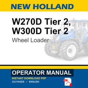 Puede incluir: Un manual de operador para la cargadora de ruedas New Holland W270D Tier 2 y W300D Tier 2. La portada del documento muestra el texto New Holland, W270D Tier 2, W300D Tier 2, Wheel Loader, Operator Manual y una ilustraci&oacute;n de una cargadora azul.