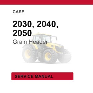 May include: A yellow and black tractor with large tires is featured in this image. The text on the image reads "CASE 2030, 2040, 2050 Grain Header" and "SERVICE MANUAL". The image is set against a white background.