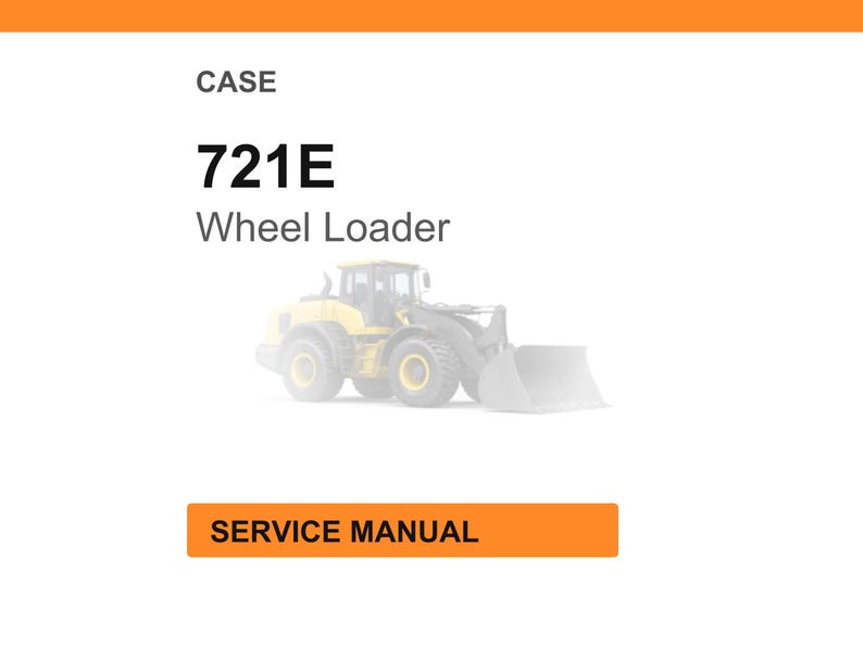 May include: Image of a CASE 721E Wheel Loader. The image includes the text "CASE" above the model number and "Wheel Loader" below. An orange rectangle at the bottom reads "SERVICE MANUAL". The wheel loader is yellow and gray.