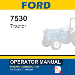 May include: A digital operator manual for a Ford 7530 tractor. The document cover features the text FORD, 7530, Tractor, and OPERATOR MANUAL. It includes an illustration of a blue tractor, indicates 126 pages, and specifies an instant download PDF.