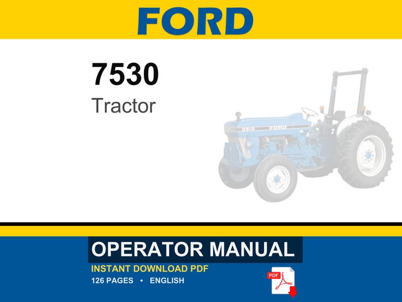 May include: A digital operator manual for a Ford 7530 tractor. The document cover features the text FORD, 7530, Tractor, and OPERATOR MANUAL. It includes an illustration of a blue tractor, indicates 126 pages, and specifies an instant download PDF.