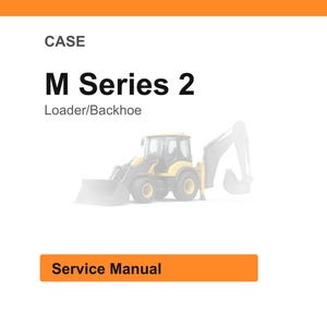 May include: A white background with an orange header and footer. The text "CASE" is at the top, with "M Series 2" in bold black letters. Below, it says "Loader/Backhoe." A faded image of a yellow and black backhoe is in the center. The text "Service Manual" is in an orange box.