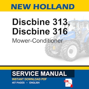 May include: A blue and white New Holland tractor with the text "Discbine 313, Discbine 316 Mower-Conditioner" is featured in this image. The image also includes a "Service Manual" with 457 pages, available as an instant PDF download.