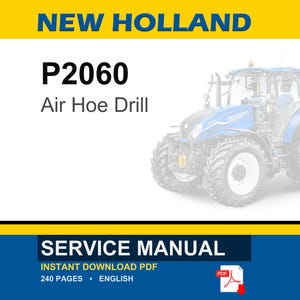 May include: A New Holland P2060 Air Hoe Drill service manual in PDF format. The document cover features the text NEW HOLLAND, P2060 Air Hoe Drill, SERVICE MANUAL, INSTANT DOWNLOAD PDF, 240 PAGES, ENGLISH, and a blue tractor illustration.