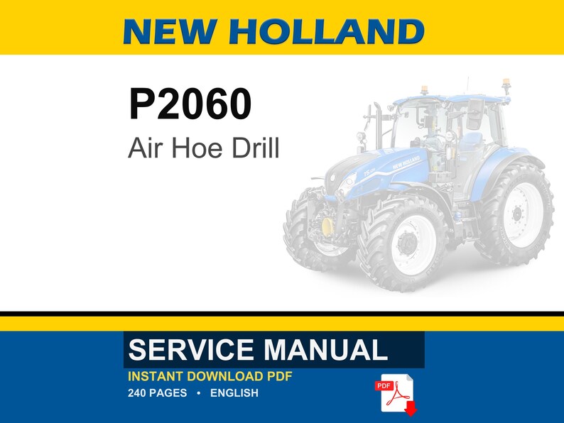 May include: A New Holland P2060 Air Hoe Drill service manual in PDF format. The document cover features the text NEW HOLLAND, P2060 Air Hoe Drill, SERVICE MANUAL, INSTANT DOWNLOAD PDF, 240 PAGES, ENGLISH, and a blue tractor illustration.