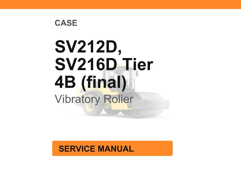 May include: A vibratory roller is shown with the text "SV212D, SV216D Tier 4B (final)" and "Service Manual". The roller is yellow and grey, set against a white background with an orange header.