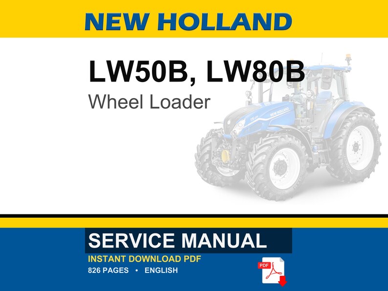 May include: A service manual for New Holland LW50B and LW80B wheel loaders. The image features a blue and white wheel loader, with the text "LW50B, LW80B Wheel Loader" and "SERVICE MANUAL". The manual is an instant download PDF with 826 pages.