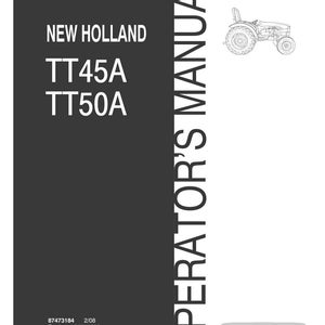 May include: A black operator's manual for New Holland TT45A and TT50A tractors. The cover features white text, a line drawing of a tractor, and the New Holland Agriculture logo. The document code 87473184 and date 2/08 are printed at the bottom.