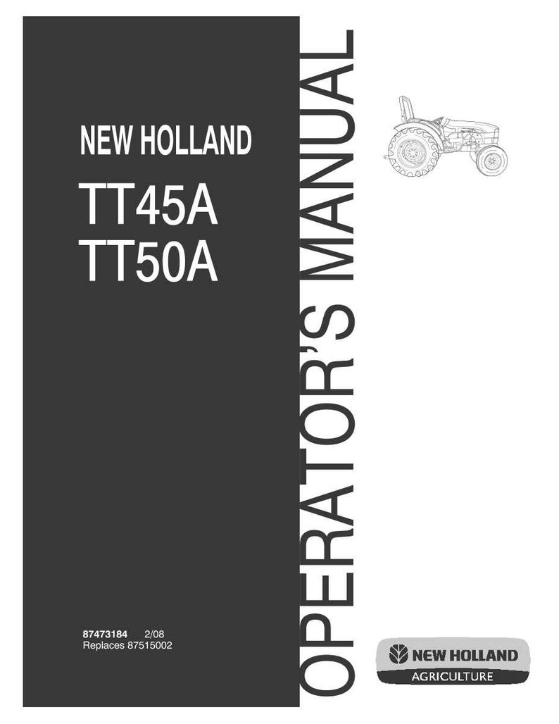 May include: A black operator's manual for New Holland TT45A and TT50A tractors. The cover features white text, a line drawing of a tractor, and the New Holland Agriculture logo. The document code 87473184 and date 2/08 are printed at the bottom.
