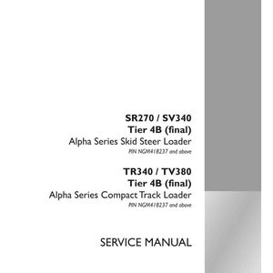 May include: A white service manual with black text. The cover includes the text "SR270 / SV340 Tier 4B (final) Alpha Series Skid Steer Loader" and "TR340 / TV380 Tier 4B (final) Alpha Series Compact Track Loader". The Case Construction logo is in the bottom right.