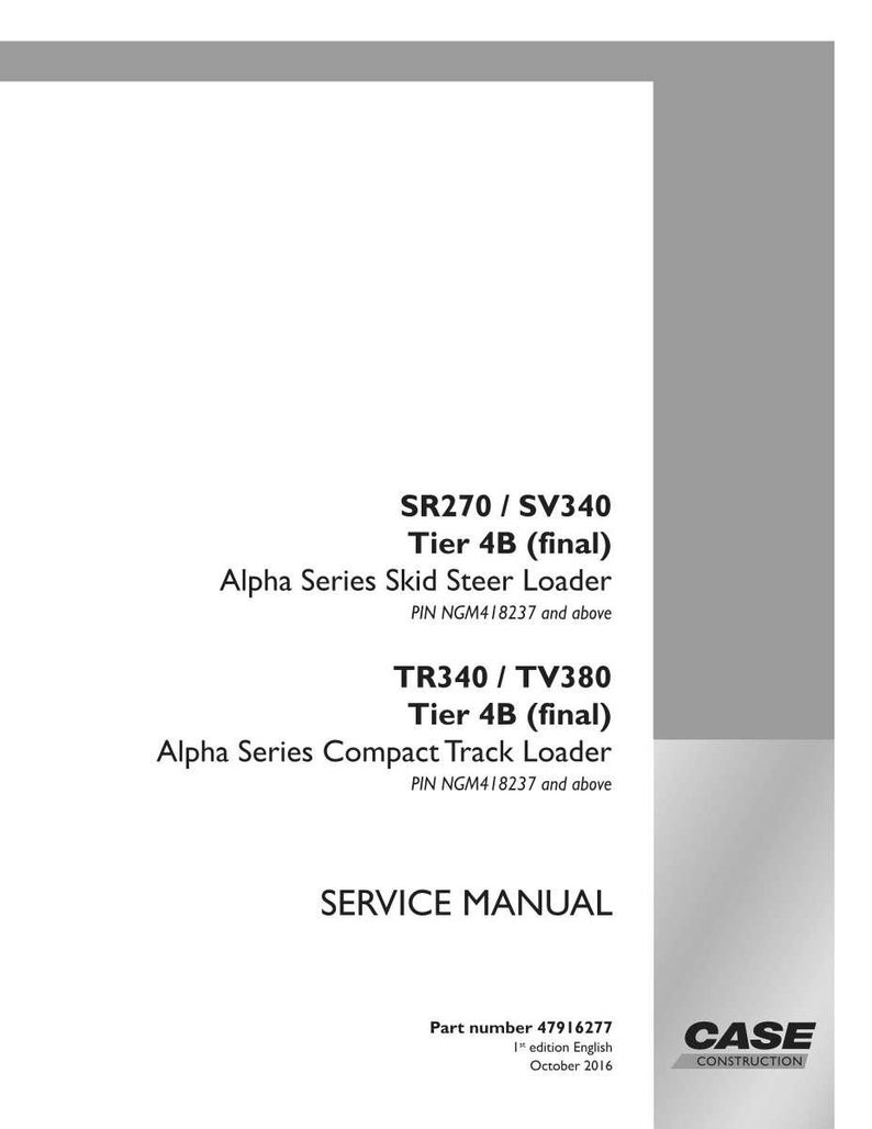 May include: A white service manual with black text. The cover includes the text "SR270 / SV340 Tier 4B (final) Alpha Series Skid Steer Loader" and "TR340 / TV380 Tier 4B (final) Alpha Series Compact Track Loader". The Case Construction logo is in the bottom right.