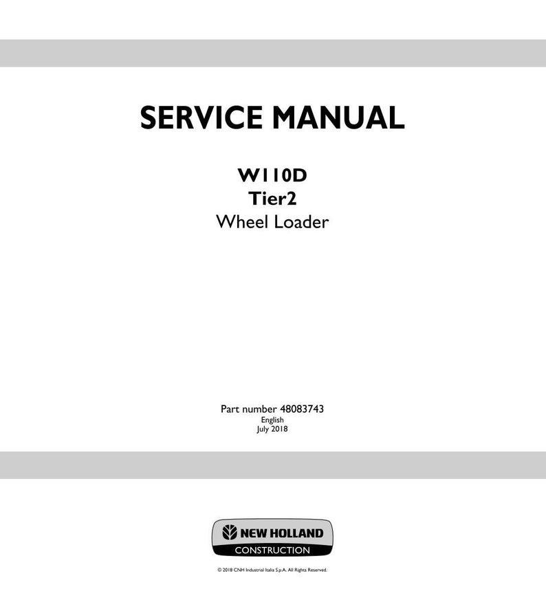 K&ouml;nnte beinhalten: Ein wei&szlig;es Servicehandbuch mit dem Titel "SERVICE MANUAL" mit dem Text "W110D Tier2 Wheel Loader". Die Teilenummer lautet 48083743 und wurde im Juli 2018 ver&ouml;ffentlicht. Das New Holland Construction-Logo befindet sich unten.