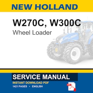 May include: A blue and white New Holland wheel loader is featured in this image. The text "W270C, W300C Wheel Loader" is displayed. Below, a blue banner reads "SERVICE MANUAL" with details about an instant download PDF.