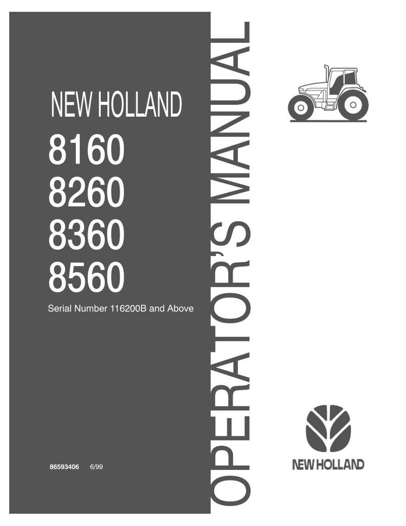May include: A New Holland operator's manual for models 8160, 8260, 8360, and 8560, serial number 116200B and above. The cover is dark gray with white text, a tractor icon, the New Holland logo, and the document code 86593406 dated 6/99.