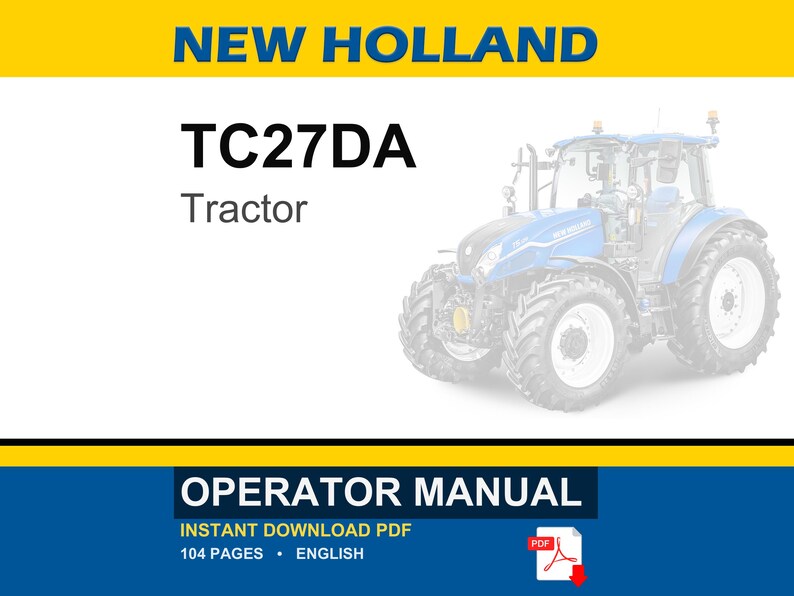 May include: A New Holland TC27DA tractor operator manual in PDF format. The cover features the text NEW HOLLAND, TC27DA, Tractor, and OPERATOR MANUAL. It specifies 104 pages in English and includes a red PDF icon with a downward arrow.