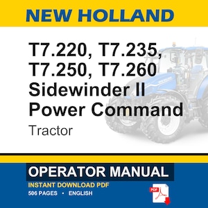 May include: A New Holland operator manual for T7.220, T7.235, T7.250, and T7.260 Sidewinder II Power Command tractors. The cover features a blue tractor, the text New Holland, and indicates 506 pages in English as an instant download PDF.