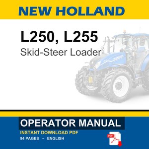May include: A digital operator manual for the New Holland L250 and L255 skid-steer loader. The document cover features the text NEW HOLLAND, L250, L255, Skid-Steer Loader, and OPERATOR MANUAL, along with an illustration of a blue tractor.