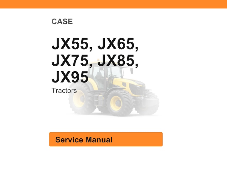 May include: Image shows a yellow and black tractor with the text "JX55, JX65, JX75, JX85, JX95" and the word "Tractors". Below the tractor image is an orange rectangle with the words "Service Manual".