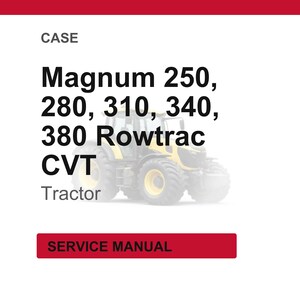 May include: White background with the text "CASE" at the top. Below, the text reads "Magnum 250, 280, 310, 340, 380 Rowtrac CVT Tractor." A tractor image is in the background. A red rectangle at the bottom says "SERVICE MANUAL."
