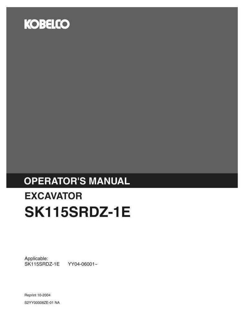 May include: A gray and black operator's manual for a Kobelco excavator, model SK115SRDZ-1E. The cover features the Kobelco logo at the top, the text "OPERATOR'S MANUAL EXCAVATOR SK115SRDZ-1E," and additional technical codes including "Reprint 10-2004."