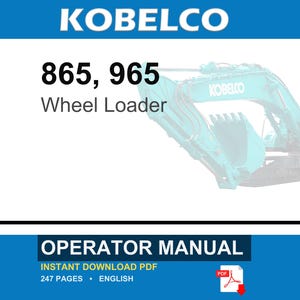 May include: An operator manual for Kobelco 865 and 965 wheel loaders. The document cover features the brand name, model numbers, and a teal construction vehicle. It is a 247-page English PDF document available for instant download as indicated by text.