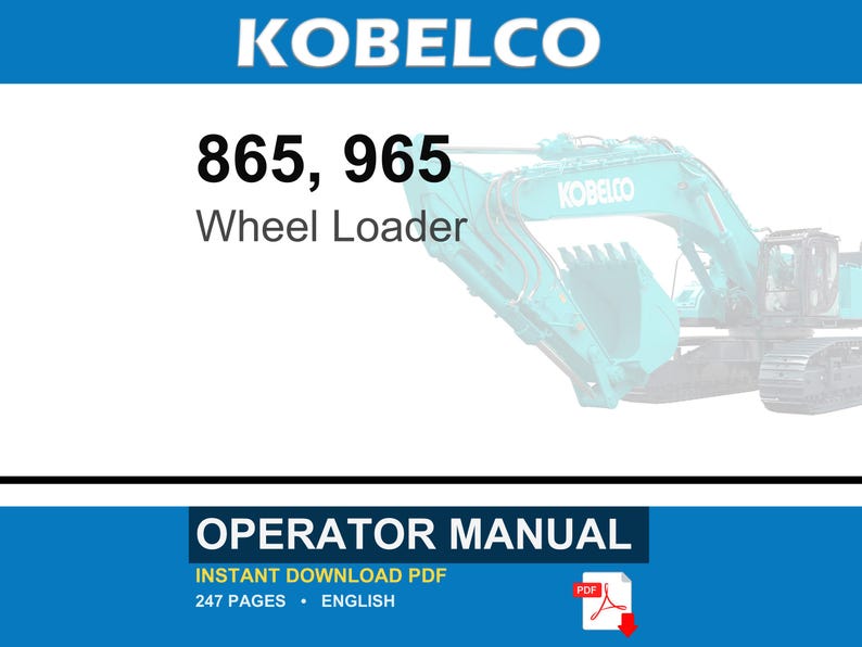 May include: An operator manual for Kobelco 865 and 965 wheel loaders. The document cover features the brand name, model numbers, and a teal construction vehicle. It is a 247-page English PDF document available for instant download as indicated by text.