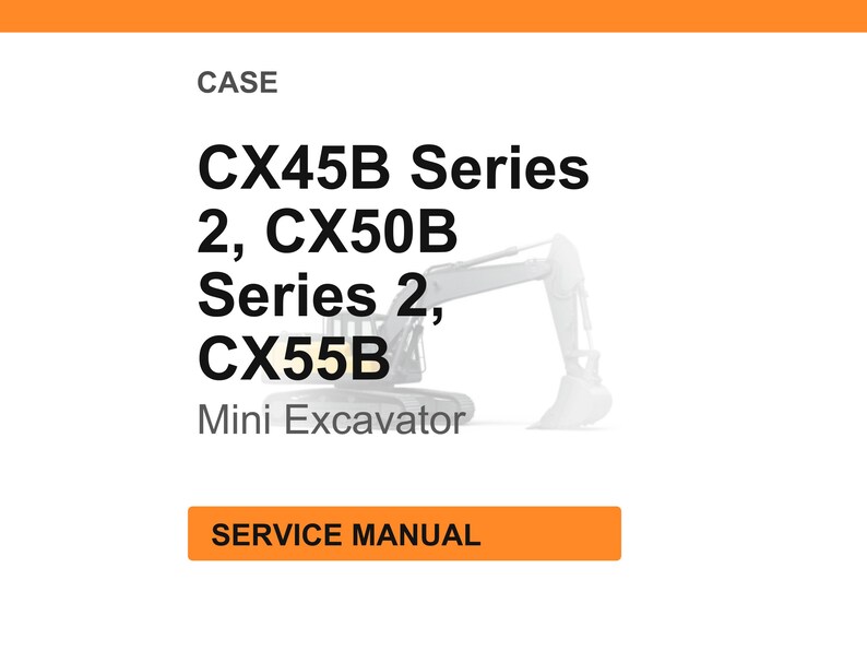 May include: White background with the word "CASE" at the top. Below, the text reads "CX45B Series 2, CX50B Series 2, CX55B Mini Excavator." An orange rectangle at the bottom says "SERVICE MANUAL."