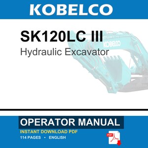 May include: A digital document cover for a Kobelco SK120LC III hydraulic excavator operator manual. The text reads Kobelco, SK120LC III, Hydraulic Excavator, and Operator Manual. It includes a graphic of a teal excavator and a PDF icon.