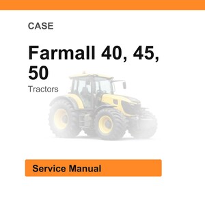 May include: A yellow and grey Farmall 40, 45, 50 tractor is shown. The word "CASE" is at the top, with "Tractors" below the tractor model numbers. An orange rectangle at the bottom says "Service Manual".
