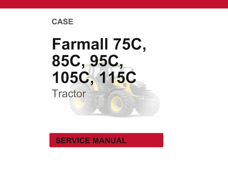 May include: Image of a Farmall tractor with the text "Farmall 75C, 85C, 95C, 105C, 115C Tractor" and "Service Manual" on a red banner. The tractor is yellow and black.