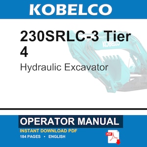 May include: A digital operator manual for a Kobelco 230SRLC-3 Tier 4 hydraulic excavator. The document cover features the brand name, model number, and the text Operator Manual. A partial view of a teal excavator is visible in the background.