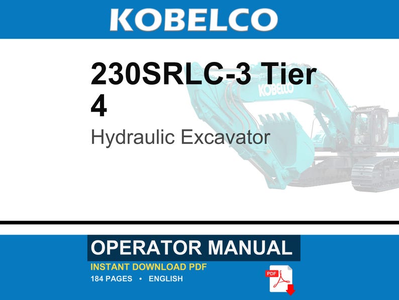 May include: A digital operator manual for a Kobelco 230SRLC-3 Tier 4 hydraulic excavator. The document cover features the brand name, model number, and the text Operator Manual. A partial view of a teal excavator is visible in the background.
