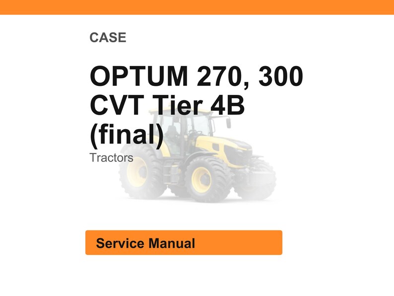 Puede incluir: Imagen de un tractor amarillo y negro con el texto "OPTUM 270, 300 CVT Tier 4B (final)" y "Tractors". Debajo, un rect&aacute;ngulo naranja con las palabras "Service Manual".